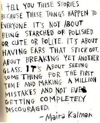 maira kalman quote i tell you these stories because