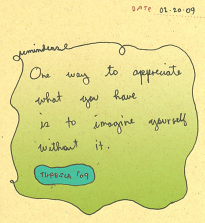 one way to appreciate what you have is to imagine yourself without it