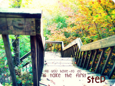all you have to do is take the first step