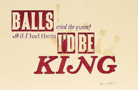 sexism-balls queen would be king
