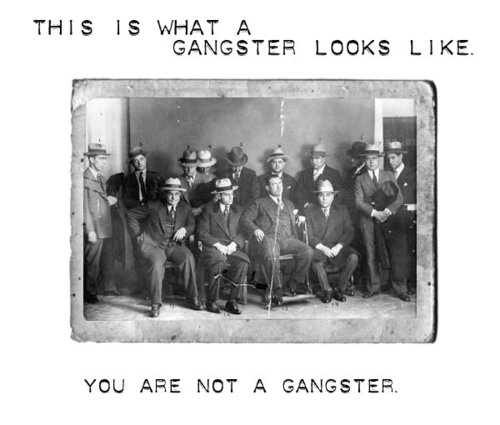 you are not a gangster